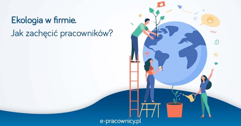 ekologia w firmie jak zachecic pracownikow